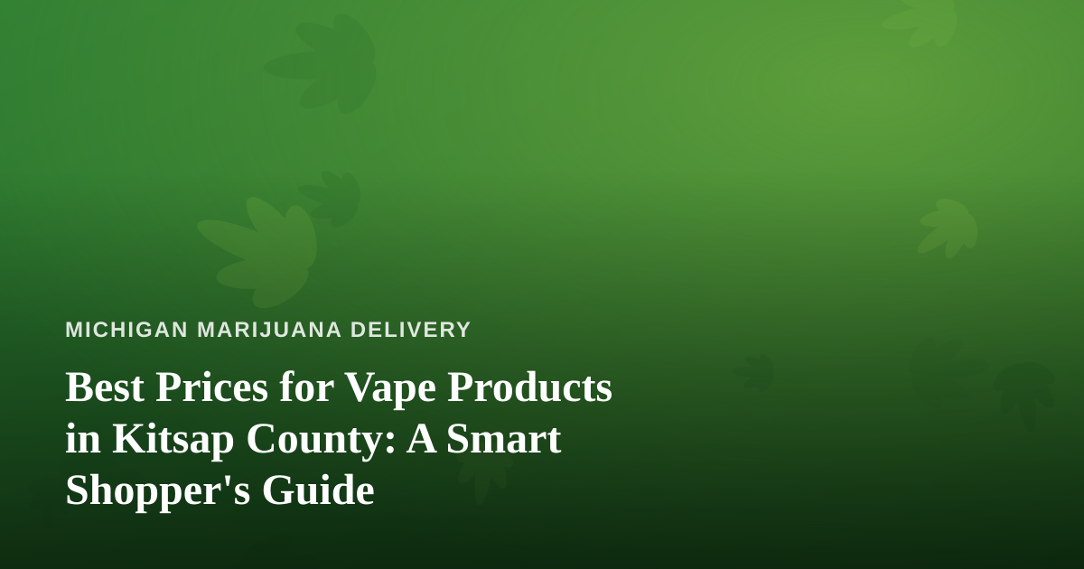Best Prices for Vape Products in Kitsap County: A Smart Shopper’s Guide