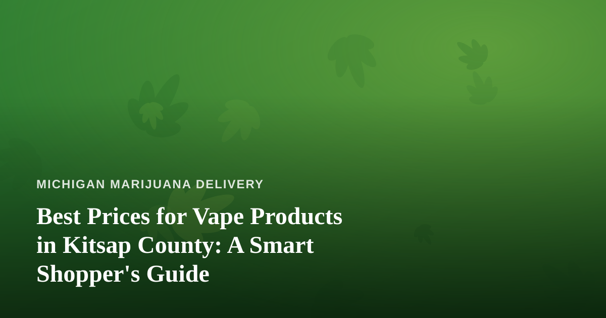 Best Prices for Vape Products in Kitsap County: A Smart Shopper’s Guide