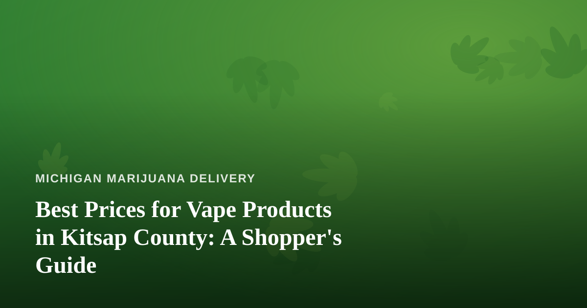Best Prices for Vape Products in Kitsap County: A Shopper’s Guide