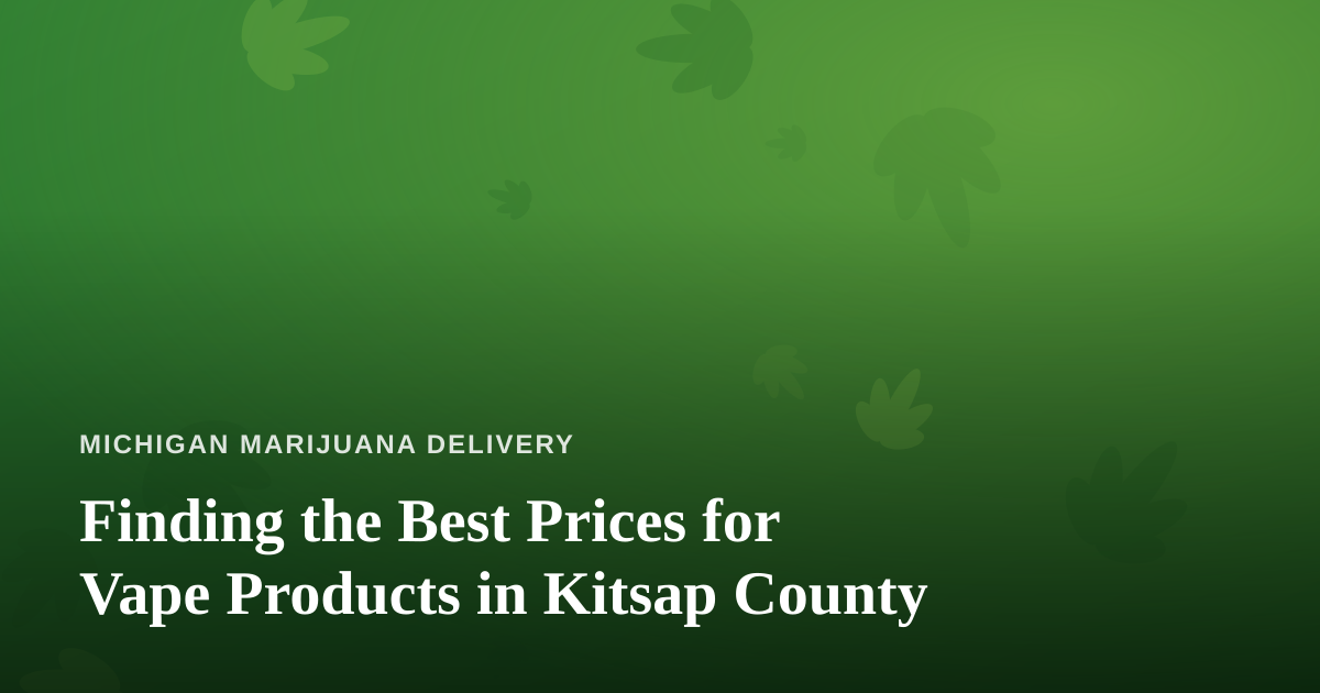 Finding the Best Prices for Vape Products in Kitsap County