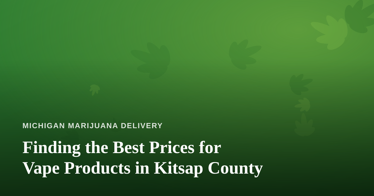 Finding the Best Prices for Vape Products in Kitsap County