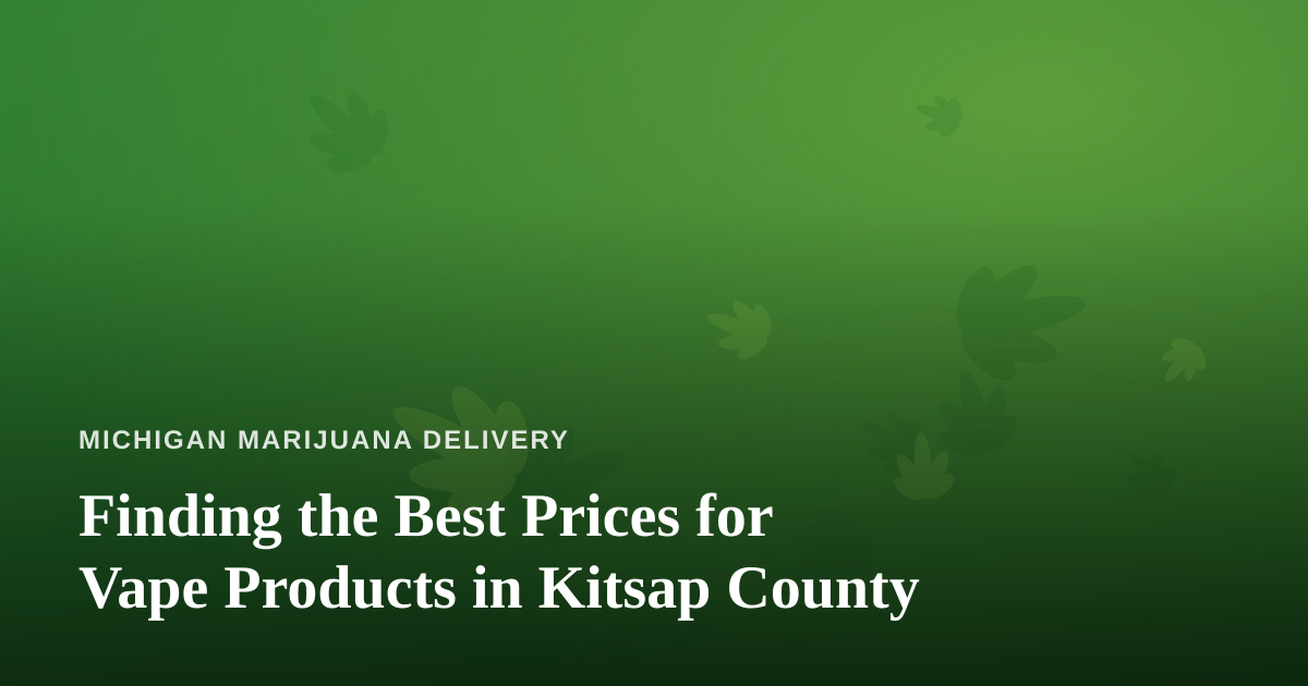 Finding the Best Prices for Vape Products in Kitsap County