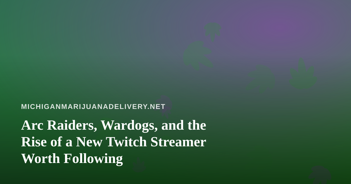Arc Raiders, Wardogs, and the Rise of a New Twitch Streamer Worth Following