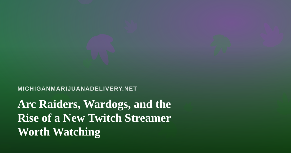 Arc Raiders, Wardogs, and the Rise of a New Twitch Streamer Worth Watching