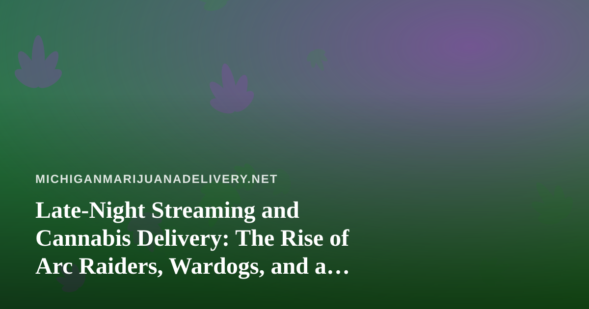 Late-Night Streaming and Cannabis Delivery: The Rise of Arc Raiders, Wardogs, and a New Twitch Voice