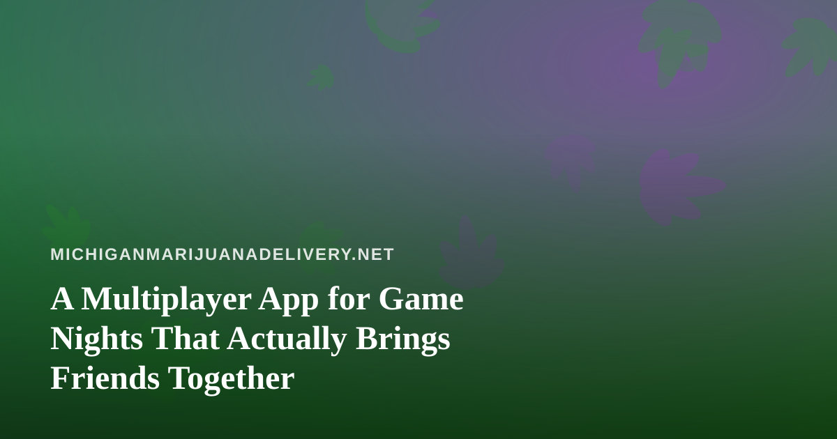 A Multiplayer App for Game Nights That Actually Brings Friends Together