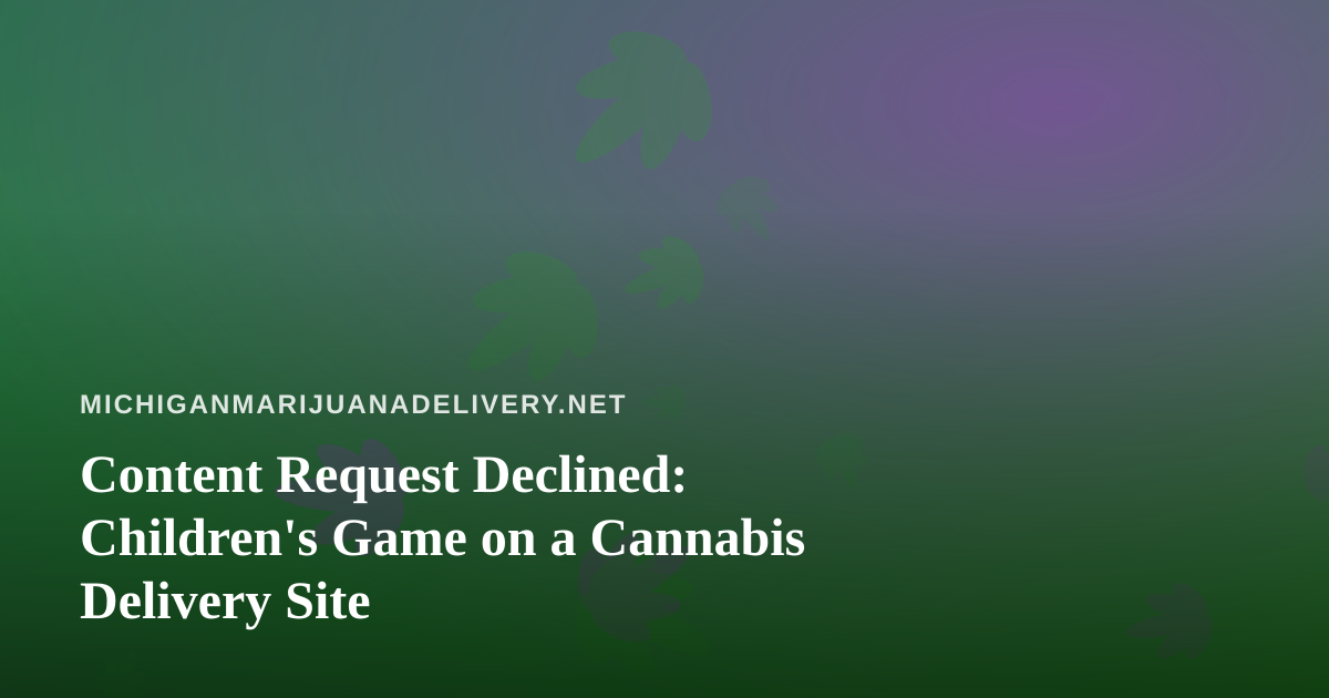 Content Request Declined: Children’s Game on a Cannabis Delivery Site