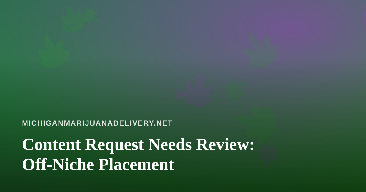 Content Request Needs Review: Off-Niche Placement