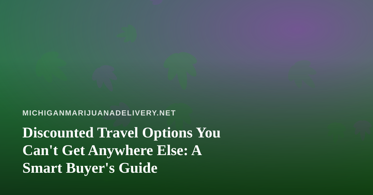 Discounted Travel Options You Can’t Get Anywhere Else: A Smart Buyer’s Guide