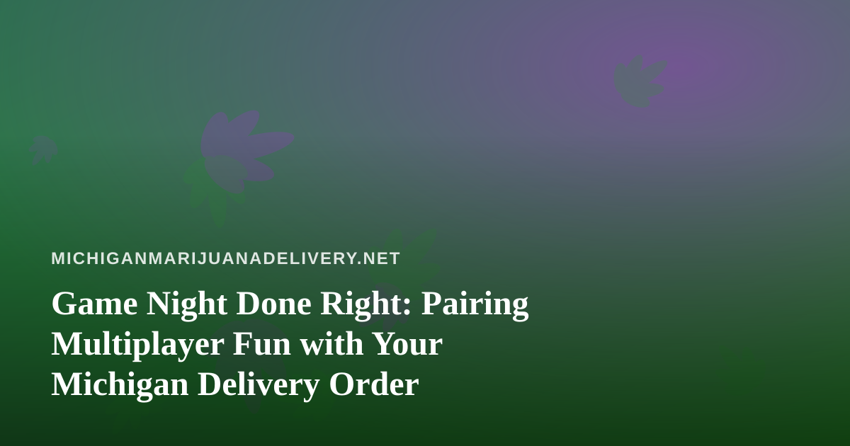 Game Night Done Right: Pairing Multiplayer Fun with Your Michigan Delivery Order