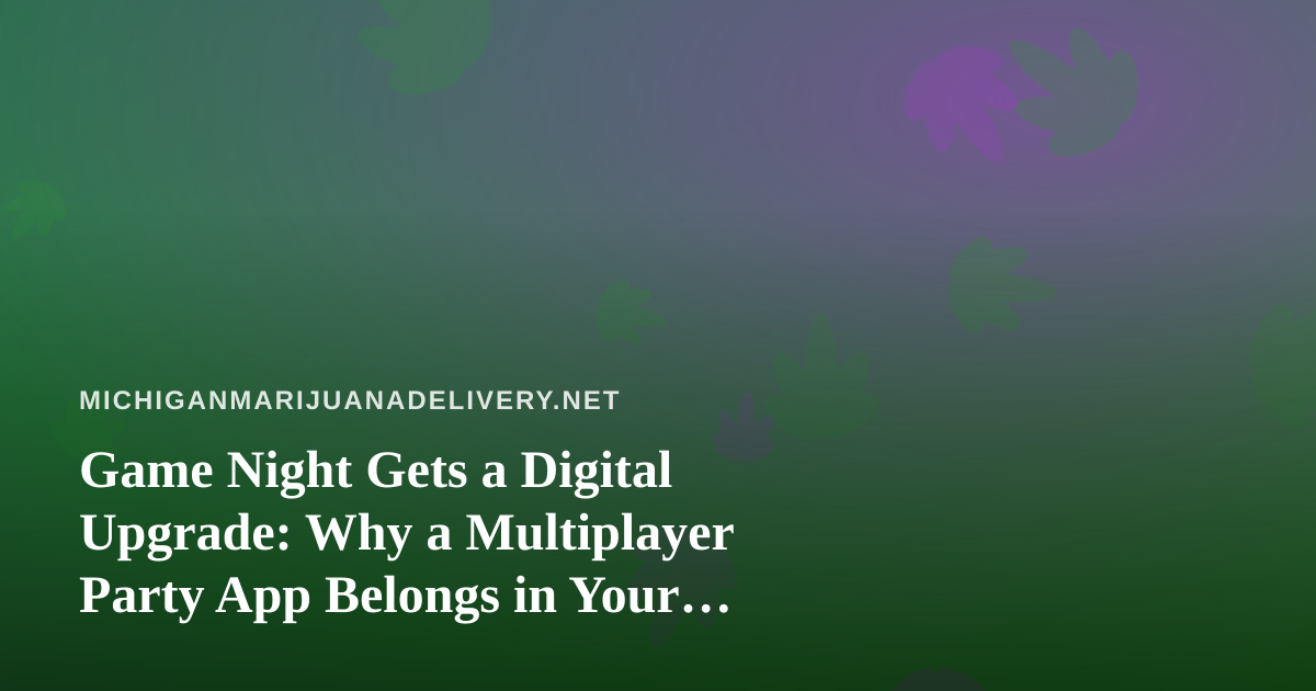 Game Night Gets a Digital Upgrade: Why a Multiplayer Party App Belongs in Your Michigan Hangout