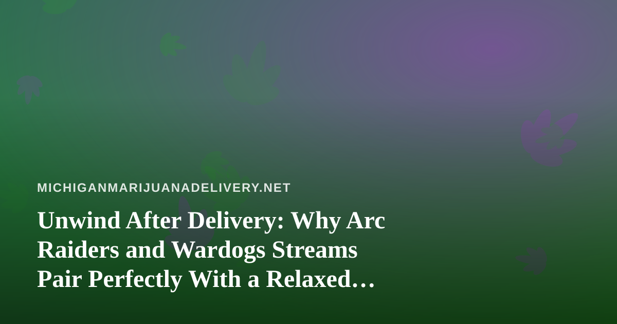 Unwind After Delivery: Why Arc Raiders and Wardogs Streams Pair Perfectly With a Relaxed Evening