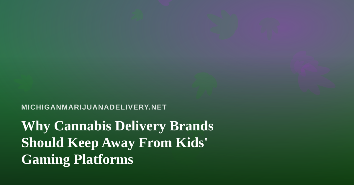 Why Cannabis Delivery Brands Should Keep Away From Kids’ Gaming Platforms
